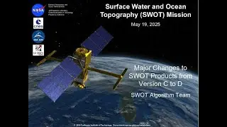 Major Changes to SWOT Products from Version C to D (Webinar Recording, May 19, 2025)