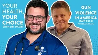 Gun Violence: A Gun Problem? A People Problem? Or Both? (Part 2 of 3) | Your Health, Your Choice&trade;