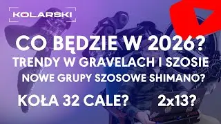 Co przyniesie nam 2026? Jakie trendy w szosie i gravelach? Bezprzewodowe Shimano? Nowy GRX? Koła 32?