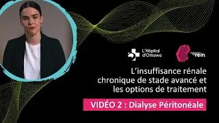 Vidéo 2 : Dialyse péritonéale | L'insuffisance rénale chronique et les options de traitement