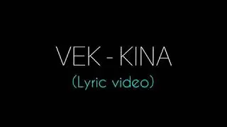VEK - Kina (Lyric video)