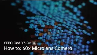 OPPO Find X3 Pro 5G | How to: 60x Microlens Camera