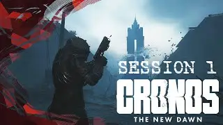 Cronos: The New Dawn - THE TRAVELER - Session 1