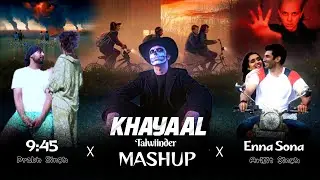 Khayaal Mashup - 9:45 X Dhundhala X Enna sona X Ishq | MASHUP 2026