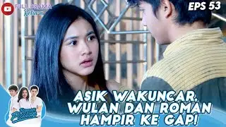 ASIK WAKUNCAR, WULAN DAN ROMAN HAMPIR KE GAP! - ROMAN PICISAN
