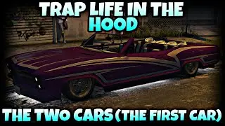 TRAP LIFE IN THE HOOD EP5: THE TWO CARS (FIRST CAR)
