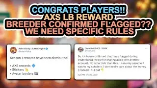Axie Update: CONGRATS PLAYERS!! AXS LB REWARD | BREEDER CONFIRMED FLAGGED?? WE NEED SPECIFIC RULES