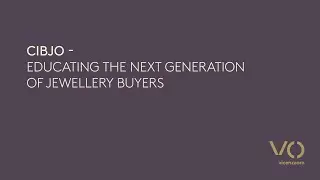 VOJ26 | CIBJO - EDUCATING THE NEXT GENERATION OF JEWELLERY BUYERS