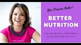 Vegan Kids - Can kids be healthy on a vegetarian / vegan diet?