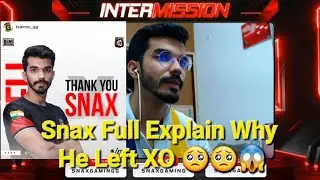 Snax Full Explain Why He Left Xo🥺🥺😱