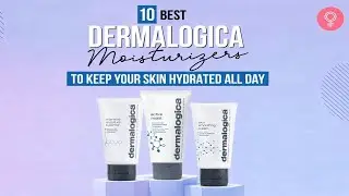 Best Dermalogica Moisturizers TOP 10 Picks For Every Skin Type