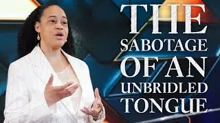 The Sabotage of an Unbridled Tongue || The Unbridled Tongue Pt 2