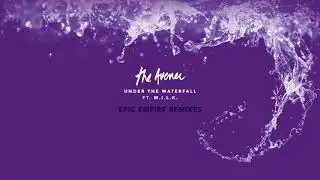 The Avener &ndash; Under The Waterfall [ Epic Empire Remix ]