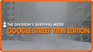 The Division | Survival Mode  Google Street View Edition | DZ
