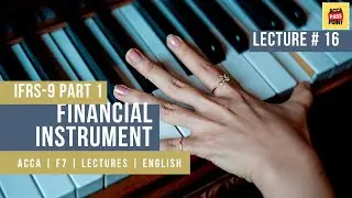 ACCA | Financial Reporting (FR) | Lecture 16 | IFRS-9 Financial Instrument Part 1 by ACCA PassPoint.