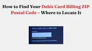 How to Find Your Debit Card Billing ZIP Postal Code &ndash; Where to Locate It