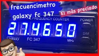 Frecuencimetro Galaxy FC347 | El más preciado de su categoria | Revisión y puesta a punto