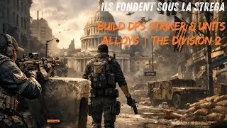 STREGA D&Eacute;CHA&Icirc;N&Eacute;E ! Build DPS Striker + Units Alloys | Solo H&eacute;ro&iuml;que &ndash; The Division 2