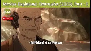 Movies Explained: Onimusha (2023), Part - 5