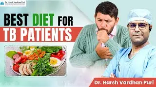 Best Diet for TB Tuberculosis Patients | Expert Lung Care Diet Tips by Dr. Harsh Vardhan Puri, India