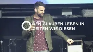 [CH] Den Glauben leben in Zeiten wie diesen | Matt Gremlich
