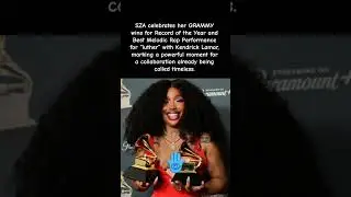 SZA Secures Her GRAMMY Moment With Kendrick Lamar&rsquo;s &ldquo;luther&rdquo; #hiphop