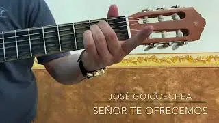 Señor te ofrecemos - José Goicoechea