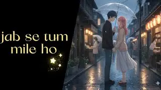 Jab Se Tum Mile Ho (Full Song) | Aman Jaglan | New Hindi Romantic Song