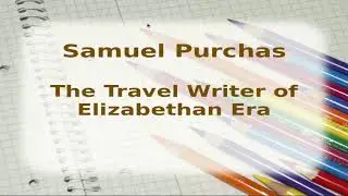 Samuel Purchas The Travel Writer of the Elizabethan Era