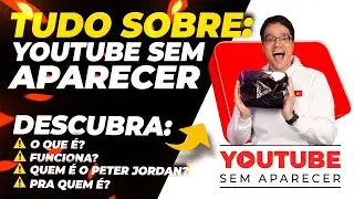 🔥 Youtube Sem Aparecer Funciona? Conhe&ccedil;a o Curso Youtube Sem Aparecer por Dentro [Curso do Peter]