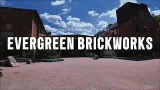 a slow Sunday walk at Toronto&rsquo;s Evergreen Brickworks