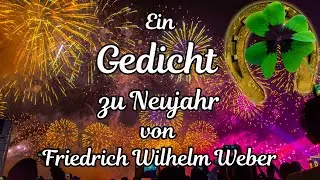 Ein Gedicht zu Neujahr von Friedrich Wilhelm Weber | Deutsch lernen mit Gedichten | Poesie