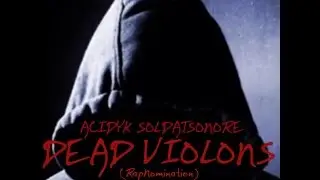 ACIDYK - DEAD VIOLONS (Beat-OlsenDady) / RapNomination