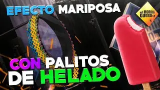 Efecto Mariposa con Palitos de Helado [El Hormiguero]