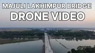Majuli to Lakhimpur bridge new update - selek ghat, Majuli 