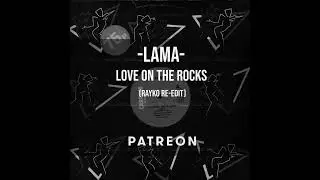 Lama - Love On The Rocks (Rayko re-edit)