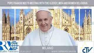 25.03.2017 Papa a Milano - Incontro con sacerdoti, consacrati e consacrate