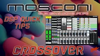 Mosconi DSP quick tips crossover setup