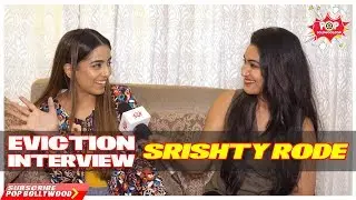 Exclusive Eviction Interview  | SRISHTY RODE  | BIGG BOSS 12