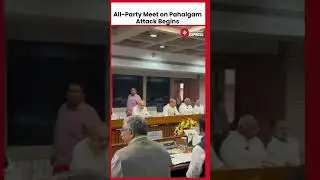 Delhi: All-Party Meeting Underway at Parliament Annexe on Pahalgam Terror Attack