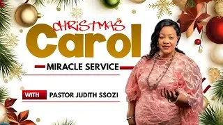 CHRISTMAS CAROLS MIRACLE SERVICE ll PASTOR JUDITH SSOZI 19TH DECEMBER 2025