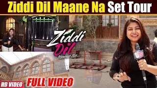 'Ziddi Dil Maane Na' Full Set Tour with First India Telly