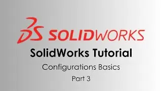 Solidworks Tutorial | Assembly Configurations | Part 3 of 3