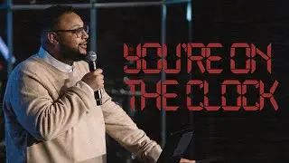 You're On The Clock | Pastor Isaac Robinson | Anthem Church