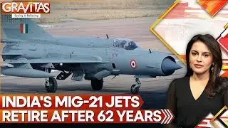 India: Indian Air Force to Phase Out MIG-21 in September; Jets to Retire After 62 Years | Gravitas
