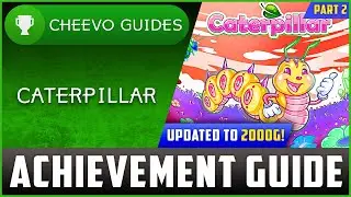 Caterpillar (Xbox/W10) - UPDATED TO 2000g! | Achievement Guide (PART 2)