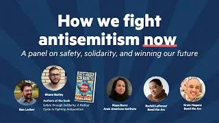 How We Fight Antisemitism Now: A Panel on Safety, Solidarity, and Winning Our Future