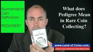 Numismatist Coin Definition  COIN PEDIGREE? | Land of Coins com.