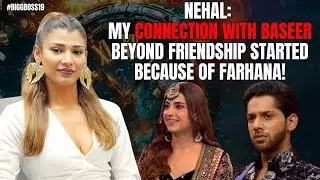 Nehal Chudasama Opens Up On 'Being In Love' With Baseer Ali & Being Called 'Kaleshi Aurat' In BB19!