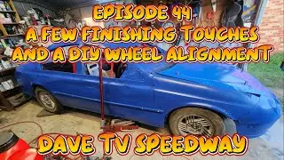 EPISODE 44, A Few More Finishing Touches And A DIY Wheel Alignment